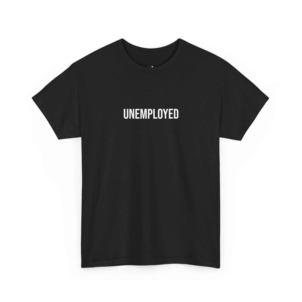 "UNEMPLOYED" - 100% Cotton T-shirt