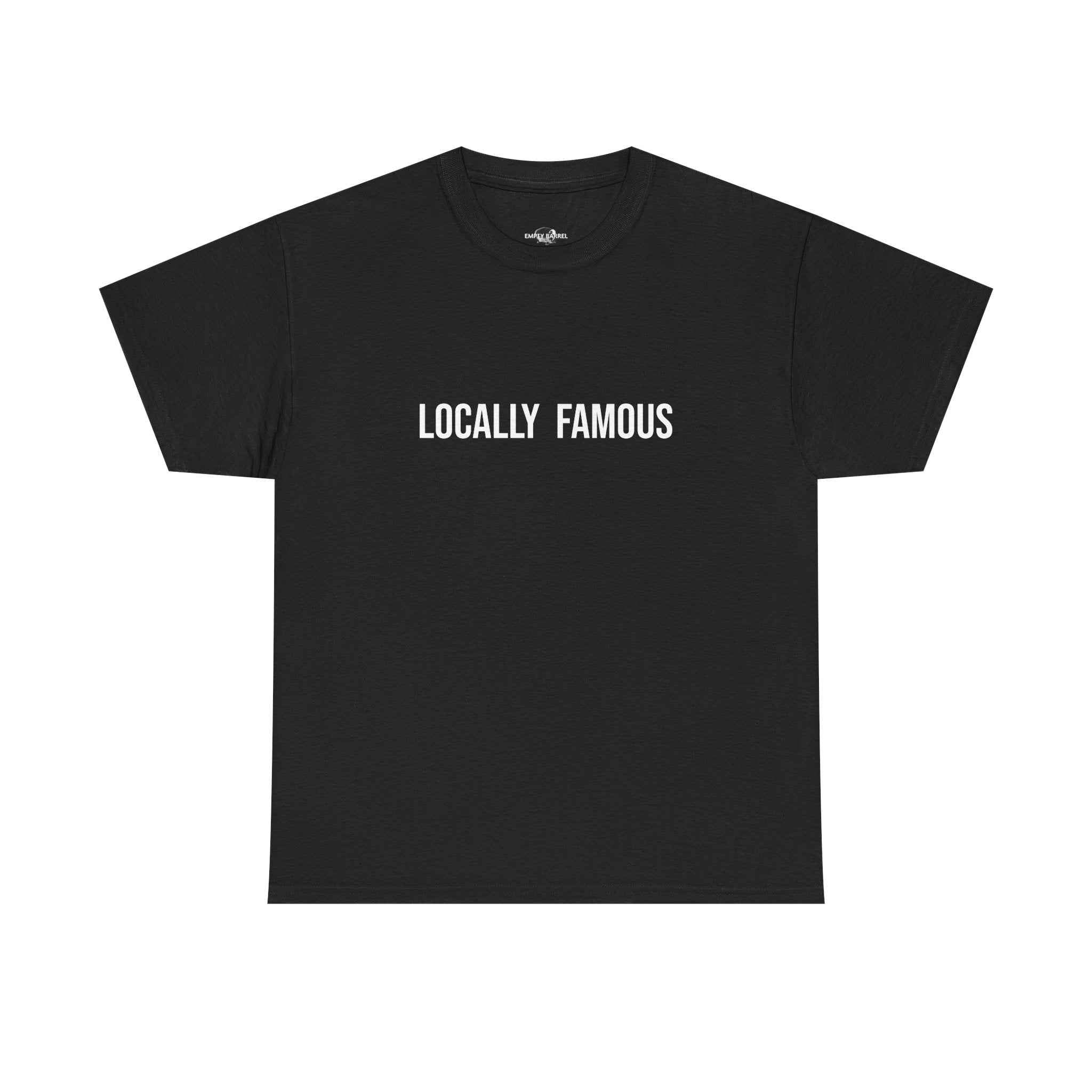 "LOCALLY FAMOUS" - 100% Cotton T-shirt