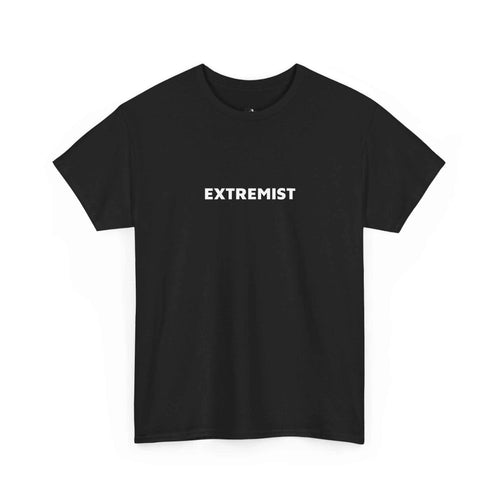 "Extremist" - 100% Cotton  T-Shirt