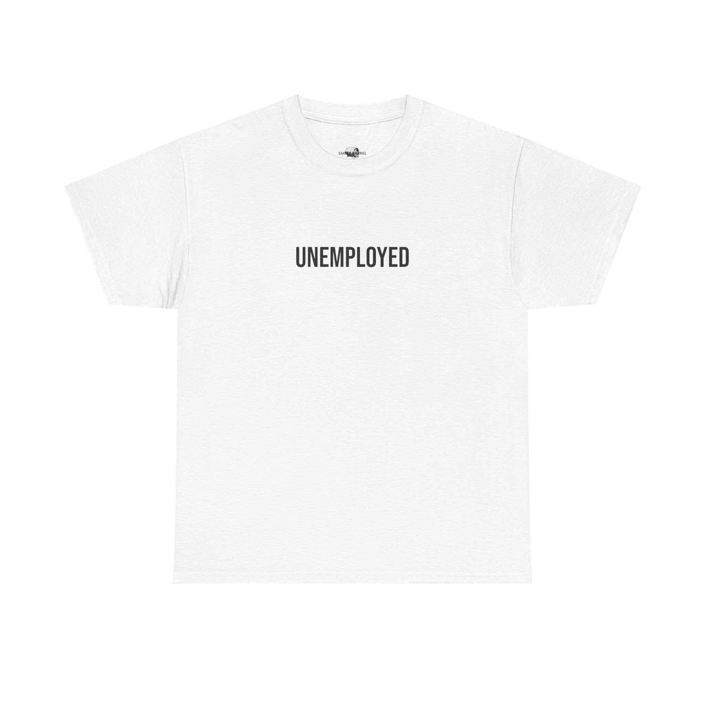 "UNEMPLOYED" - 100% Cotton T-shirt