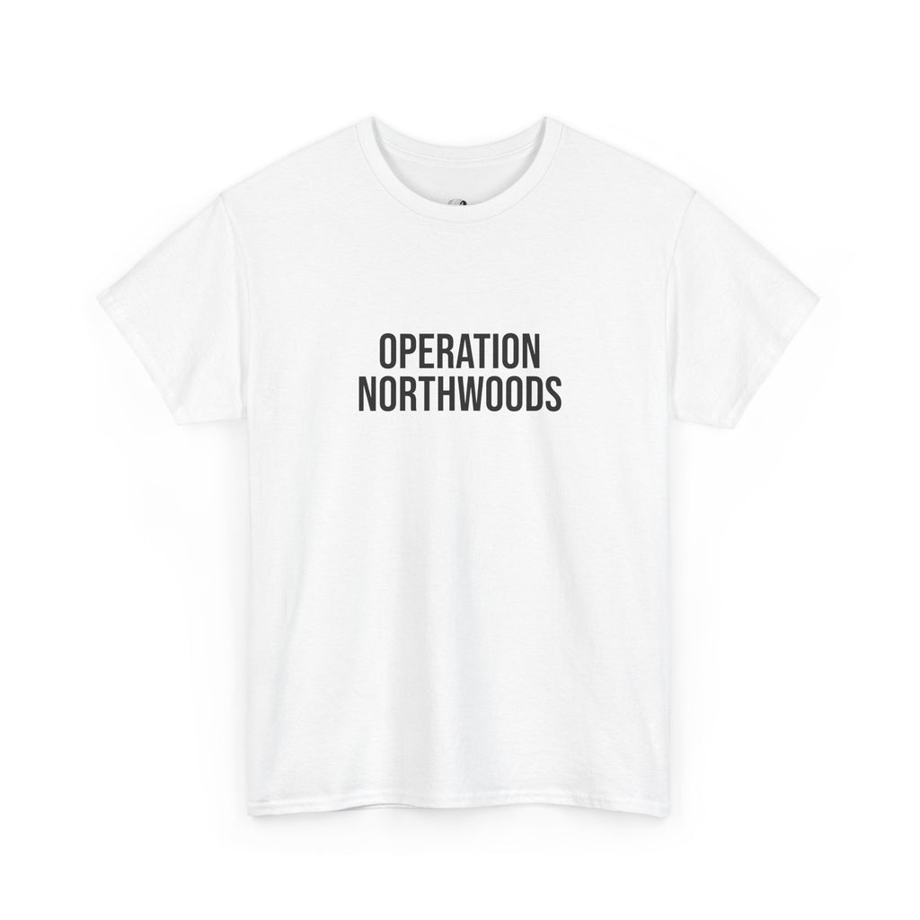 "OPERATION NORTHWOODS" - 100% Cotton T-shirt