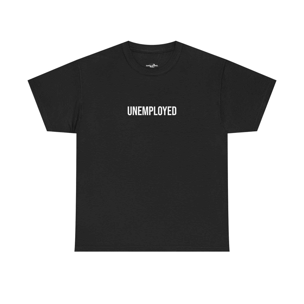 "UNEMPLOYED" - 100% Cotton T-shirt