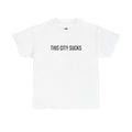 "THIS CITY SUCKS" - 100% Cotton T-shirt
