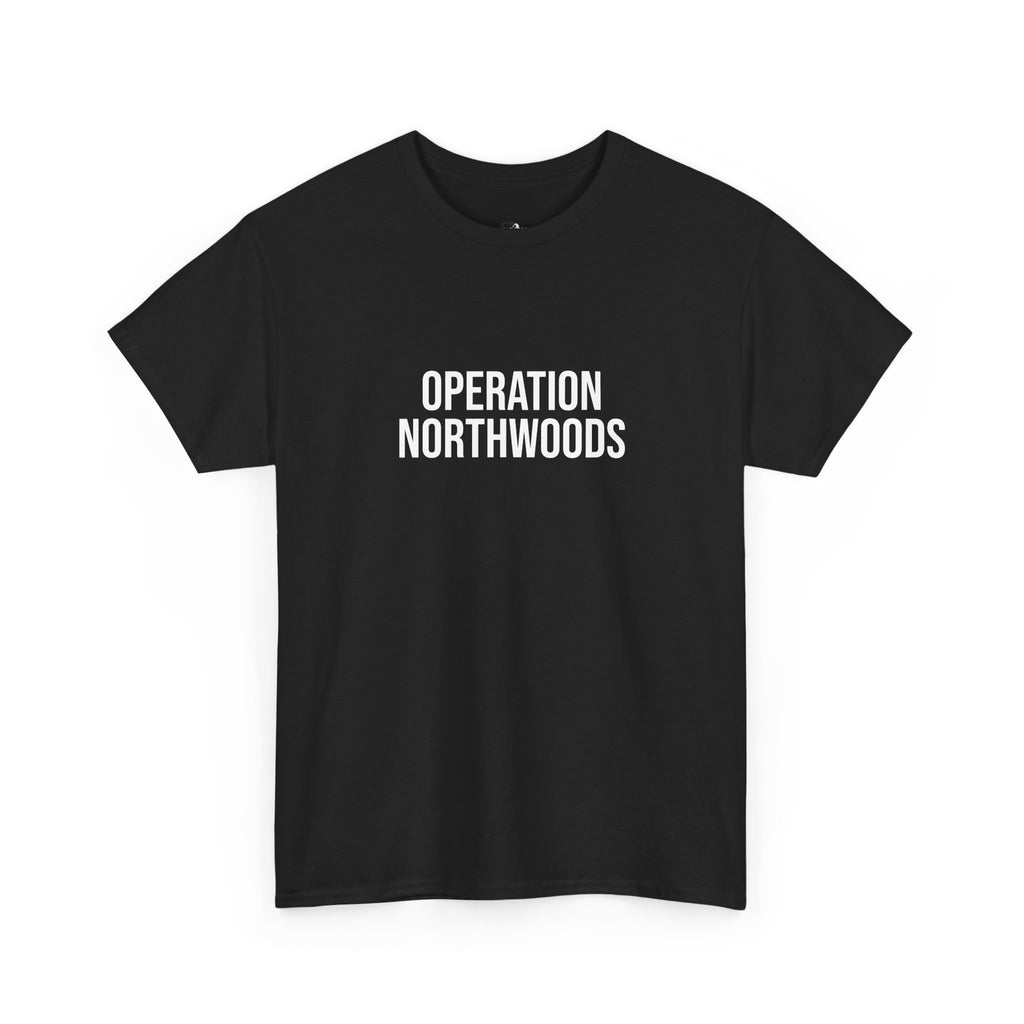 "OPERATION NORTHWOODS" - 100% Cotton T-shirt